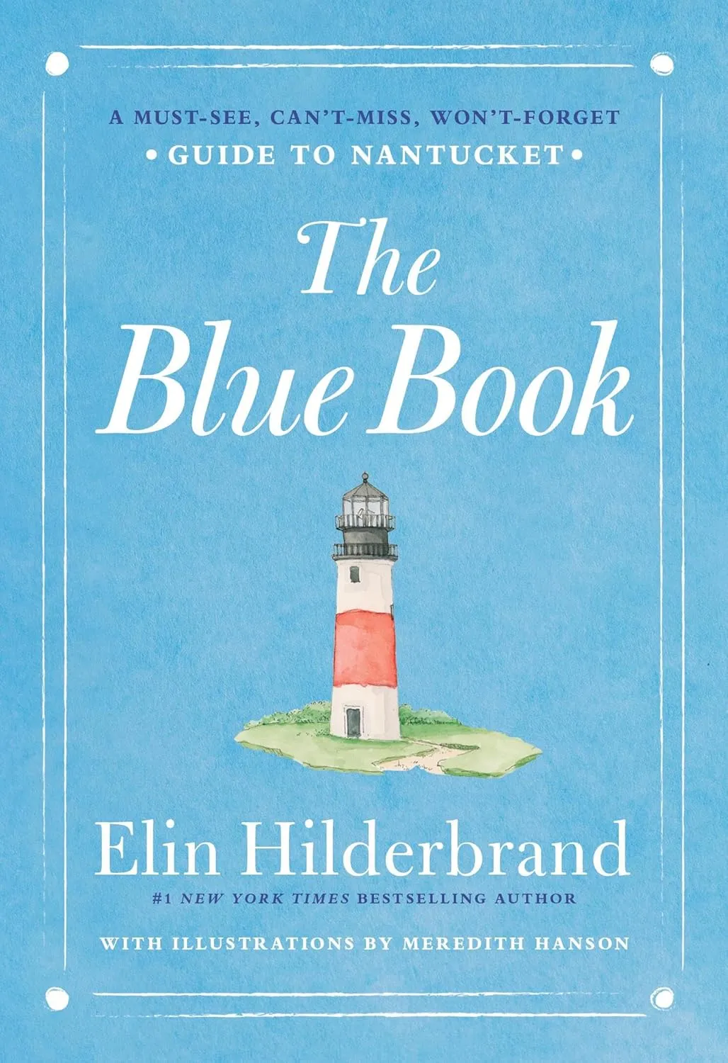 The Blue Book: A Must-See, Cant-Miss, Wont-Forget Guide to Nantucket Hardcover  May 6, 2025